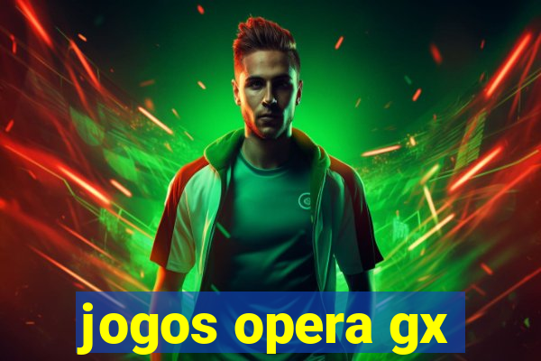 jogos opera gx
